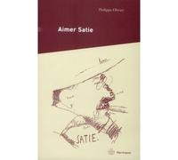 Aimer Satie Portraits, témoignages et analyses contemporaines du compositeur - Philippe Olivier - Hermann - broché - Biographie