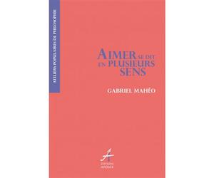 Aimer se dit en plusieurs sens - Gabriel Mahéo - Apogee - broché - Essai