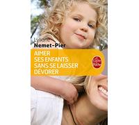 Aimer ses enfants sans se laisser dévorer