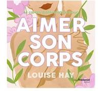Aimer son corps Louise L. Hay (Auteur)