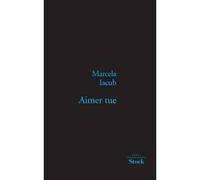 Aimer tue - Marcela Iacub - Stock - broché - Roman
