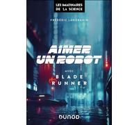 Aimer un robot avec Blade Runner