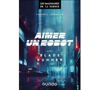 Aimer un robot avec Blade Runner Avec Blade Runner - Frédéric Landragin - Dunod - broché - Essai
