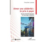 Aimer une célébrité : le prix à payer: Quand l’intimité devient un dommage collatéral