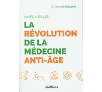 Aimer vieillir : la révolution de la médecine anti-âge