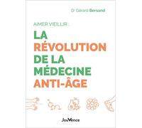 Aimer vieillir : la révolution de la médecine anti-âge - Gerard Bersand - Jouvence - broché - Essai