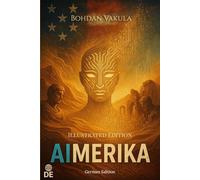 AIMERIKA: Ein philosophischer Techno-Thriller über künstliche Intelligenz, Freiheit und den Kampf um die Zukunft der Menschheit.