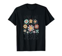 Aimez comme Jésus, fleurs, Dieu, foi, Jésus T-Shirt