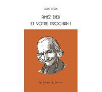 Aimez Dieu et votre prochain - Jean-Marie Vianney (Curé d'Ars) - le Laurier - relié - Essai