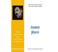 Aimez Jésus ! - Vivre Le Quotidien Avec Saint Pio De Pietrelcina
