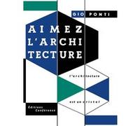Aimez l'architecture Gio Ponti (Auteur), Christophe Carraud (Traduction), Christophe Carraud (Notes), Christophe Carraud (Postface)