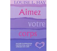 Aimez Votre Corps - Un Guide D'affirmations Positives Pour Aimer Et Apprécier Votre Corps