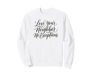 Aimez Votre Prochain : Jésus des Femmes chrétiennes, Aucune Exception Sweatshirt