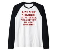 Aimez Votre Voisin sans astérisques, sans exceptions Manche Raglan