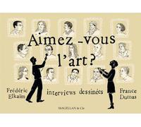 Aimez-vous l'art ? Interviews dessinées - Frédéric Elkaïm - Magellan Et Cie - cartonné - Essai