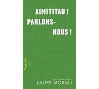 Aimititau ! Parlons-nous ! - Laure Morali - Mémoire d'encrier - broché - Anthologie