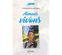 Aimons et vivons - Catherine De Ryckère - Persee - broché - Essai