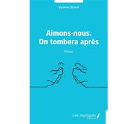 Aimons-nous. On tombera après: Poésie