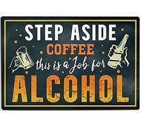 AimQurt Panneau en métal avec inscription « Step Aside Coffee This Is a Job for Alcohol Drinking » - Décoration murale pour maison, ferme, supermarché, garage, hôtel, salle à manger, centre commercial