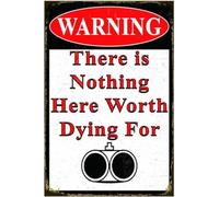 AimQurt Panneau humoristique « No Trespassing », panneau d'avertissement en métal, « Nothing Here Worth Dying for », panneau de cour, garage, ferme, jardin, décoration murale d'extérieur pour la