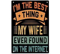 AimQurt Plaque en métal avec inscription « I'm The Best Thing My Wife Ever Found On The Internet » - Décoration murale pour maison, bureau, garage, café, bar, pub - 14 x 20,3 cm