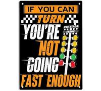 AimQurt Plaque en métal « If You Can Turn You're Not Going Fast Enough », affiche de course de dragsters pour la maison, le bureau, les restaurants, la chambre, les cafés, les bars, les pub, les caves