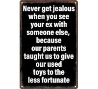 AimQurt Plaque en métal vintage sarcastique avec inscription « Never Get Jealous When You See Your Ex With Someone Else » - Décoration murale pour maison, garage, restaurant, café, bar, club, salon
