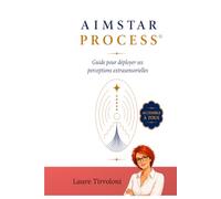 Aimstar process: le guide pour développer vos perceptions et décoder un champ d'information plus vaste