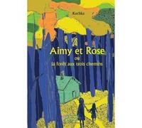 Aimy et Rose ou la forêt des trois chemins Kochka (Auteur)