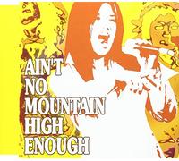 AIN’T NO MOUNTAIN HIGH ENOUGH