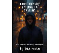 Ain’t Nobody Coming to Save Us