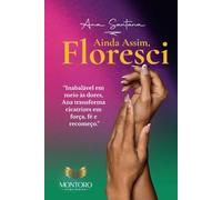 Ainda Assim Floreci: Inabalável em meio as dores, Ana transforma cicatrizes em força, fé e recomeço