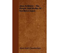 Aino Folklore - The People And Myths Of Northern Japan