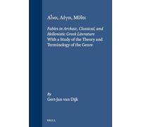 Ainoi, Logoi, Mythoi: Fables in Archaic, Classical, and Hellenistic Greek Literature : With a Study of the Theory and Terminology of the Genre