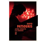 Ainsi débute la chasse - David Patsouris - Rouergue - broché - Roman