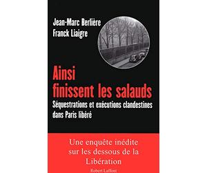 Ainsi finissent les salauds: Séquestrations et exécutions clandestines dans Paris libéré