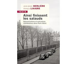 Ainsi finissent les salauds - Séquestrations et exécutions clandestines dans Paris libéré