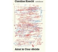 Ainsi la Cour décide Caroline Knecht (Auteur)