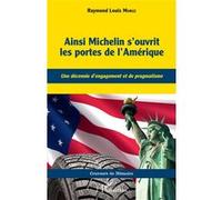 Ainsi Michelin s'ouvrit les portes de l'Amérique Raymond-Louis Morge (Auteur)