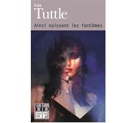 Ainsi naissent les fantômes - Lisa Tuttle - Gallimard - Poche - Roman