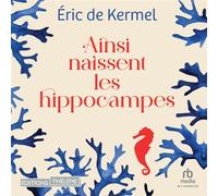 Ainsi naissent les hippocampes - Jonathan Burteaux - EDITIONS THÉLÈME - Livre audio - Livre