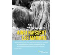 Ainsi naissent les mamans - Amélia Matar - Eyrolles - broché - Roman