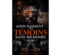 Ainsi naissent les Témoins sans mémoire: Un thriller psychologique addictif - impossible à lâcher