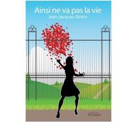 Ainsi ne va pas la vie - Jean-Jacques Glotin - Persee - broché - Roman