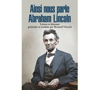 Ainsi nous parle Abraham Lincoln Lettres et discours - Vincent Bernard - Hachette Pluriel Reference - Poche - Anthologie