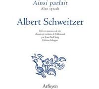 Ainsi parlait Albert Schweitzer Albert Schweitzer (Auteur), Jean-Paul Sorg (Traduction)
