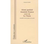 Ainsi Parlait Anatole France Suivi de le Train