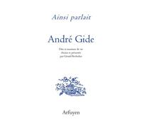Ainsi parlait André Gide Dits et maximes de vie - André Gide - Arfuyen - broché - Essai