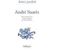 Ainsi parlait André Suarès André Suarès (Auteur)
