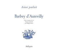 Ainsi Parlait Barbey D'aurevilly - Dits Et Maximes De Vie